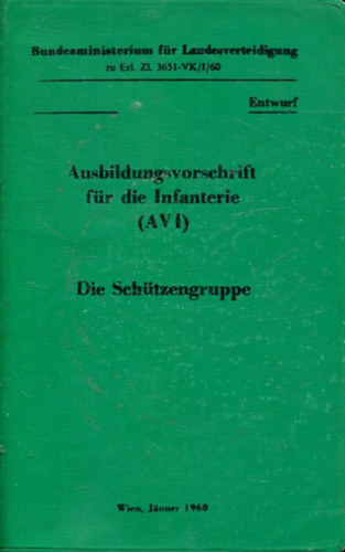 Ausbildungsvorschrift für die Infanterie (AVI) : Die Schützengruppe. antikvár
