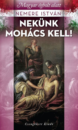 Nemere István: Nekünk Mohács kell! antikvár