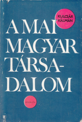 Kulcsár Kálmán: A mai magyar társadalom (Dedikált) antikvár