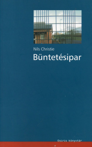Nils Christie: Büntetésipar - A nyugati stílusú gulagok felé antikvár