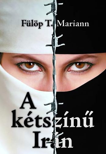 Fülöp T. Mariann: A kétszínű Irán antikvár