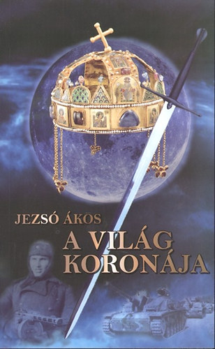 Jezsó Ákos: A világ koronája könyv