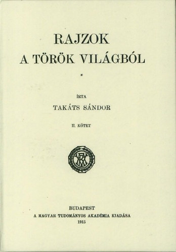 Takáts Sándor: Rajzok a török világból II. könyv