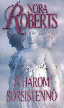 Nora Roberts: A három sorsistennő antikvár
