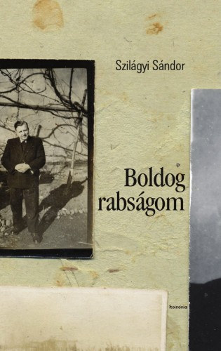Szilágyi Sándor: Boldog rabságom e-Könyv