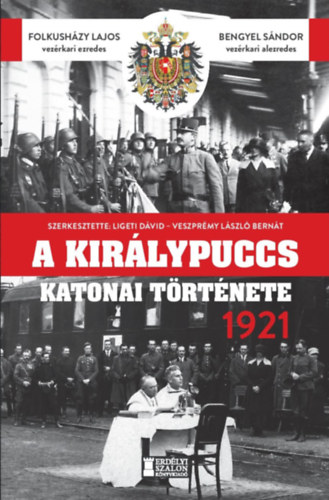 Folkusházy Lajos, Bengyel Sándor: A királypuccs katonai története - 1921 könyv