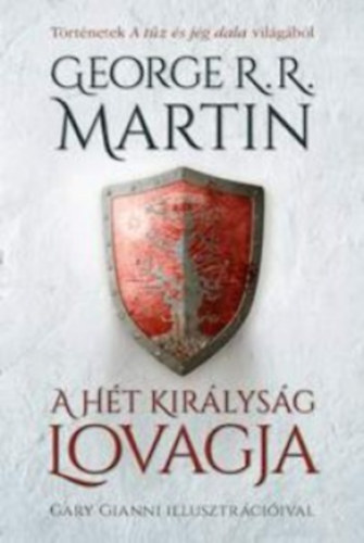 George R.R. Martin: A Hét Királyság Lovagja (Történetek a Tűz és jég dala világából) antikvár