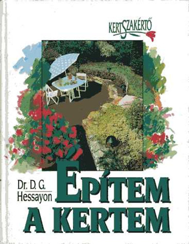 D.G. Dr. Hessayon: Építem a kertem antikvár