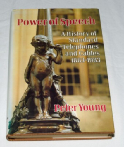 Peter Young: Power Of Speech - History Of Standard Telephone 1883 - 1983 (A beszéd ereje - A hagyományos telefon története) antikvár