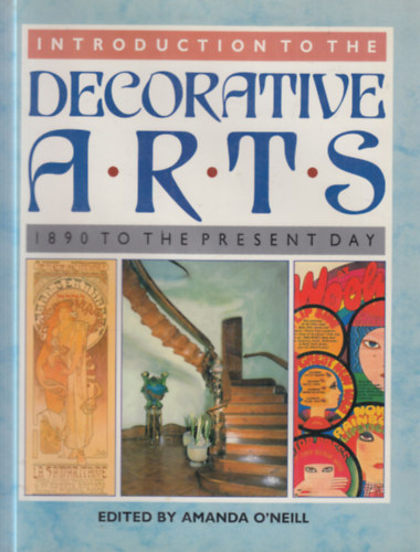 Amanda O'Neill: Introduction to the Decorative Arts: 1890 to the Present Day antikvár
