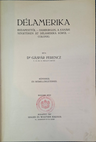 Dr. Gáspár Ferenc: Délamerika II.  -  1907-es kiadás antikvár