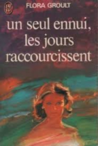 Flora Groult: Un seul ennui, les jours raccourcissent antikvár