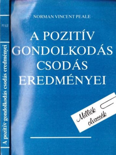Norman Vincent Peale: A pozitív gondolkodás csodás eredményei   - Tanuljuk meg felhasználni a körülöttünk lévő szellemi erőket - A bőség csodálatos törvénye - Hogyan küzdjünk félelmi érzéseink ellen antikvár
