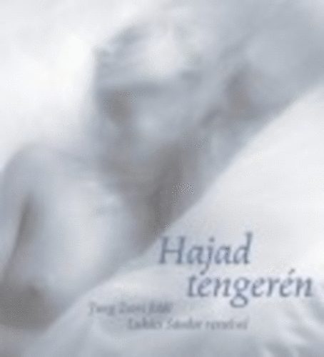 Lukács Sándor: Hajad tengerén könyv