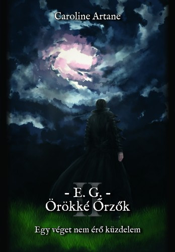 Caroline Artane: E.G. — Örökké Őrzők II. e-Könyv
