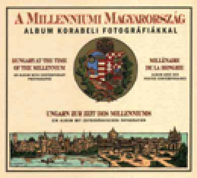 szerk.: Tóth Emese: A millenniumi Magyarország - Album korabeli fotográfiákkal antikvár