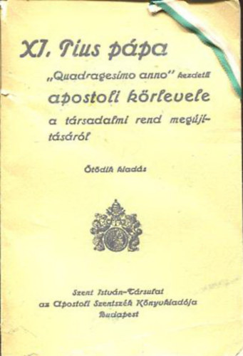 XI, Pius Pápa-"Quadragesimo anno" kezdetű apostoli körlevele a társadalmi rend megújításáról antikvár
