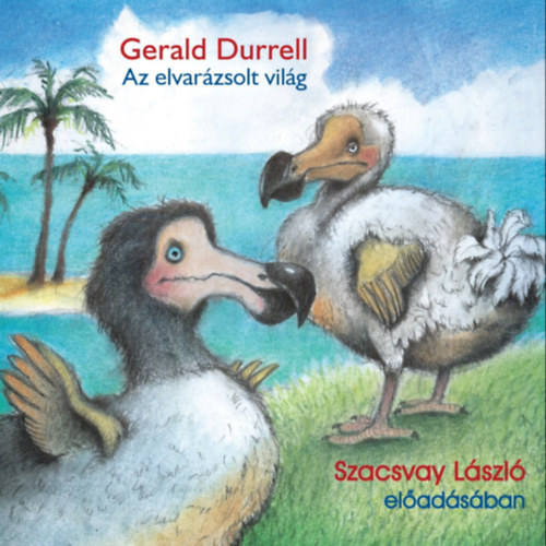 Gerald Durrell: Az elvarázsolt világ e-hangos