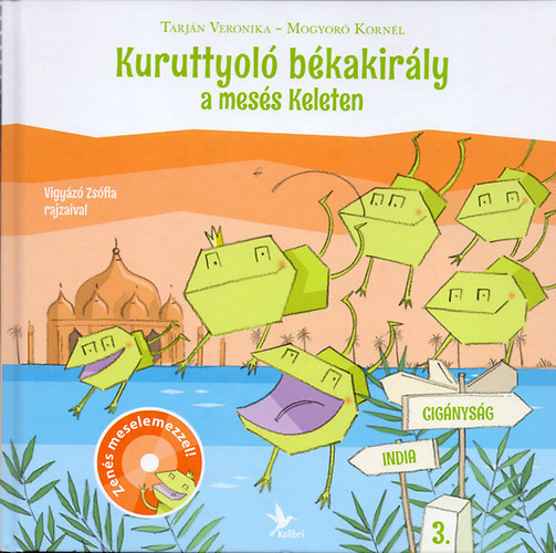 Kuruttyoló Békakirály a mesés Keleten. 3. (Zenés meselemezzel) antikvár