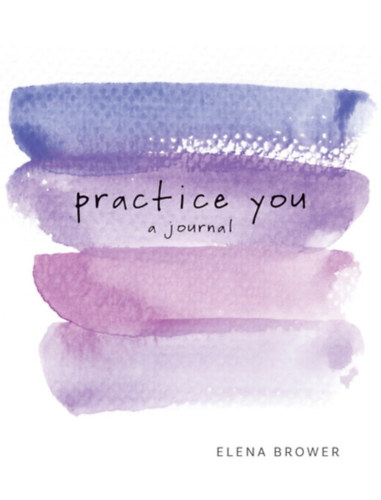 Elena Brower: Practice You - A Journal antikvár