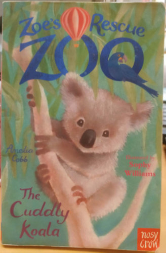 Amelia Cobb, Williams, Sophy: The Cuddly Koala - Zoe's Rescue Zoo (Nosy Crow) antikvár