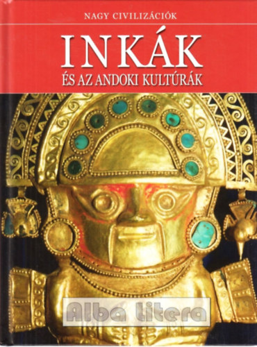 Daniel Gimeno (szerk.): Inkák és az andoki kultúrák - Nagy Civilizációk 1 antikvár
