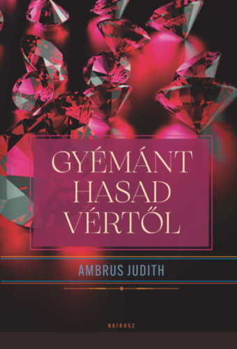Ambrus Judith: Gyémánt hasad vértől könyv