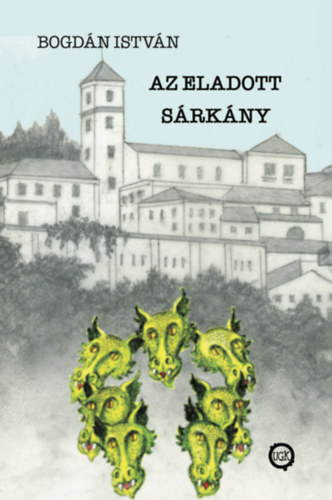 Bogdán István: Az eladott sárkány e-Könyv