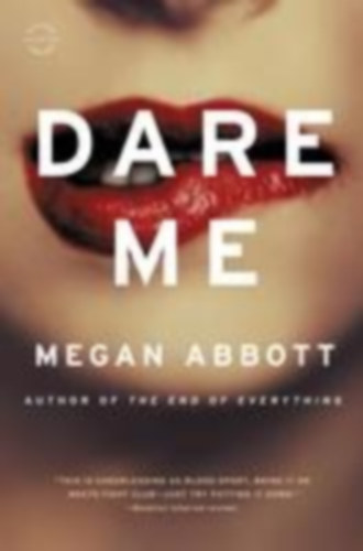 Abbott, Megan: Dare Me: A Novel idegen bookline