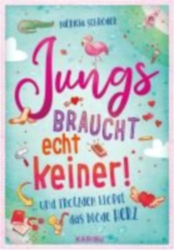 Schröder, Patricia: Jungs braucht echt keiner! (Band 2) ... und trotzdem klopft das blöde Herz idegen