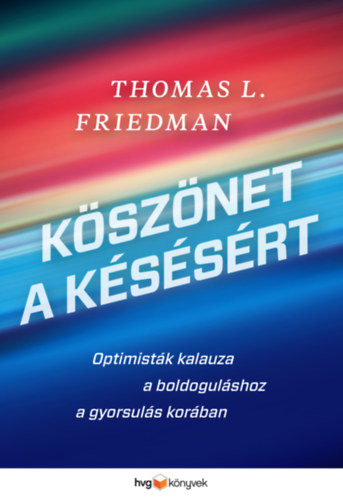 Thomas L. Friedman: Köszönet a késésért antikvár