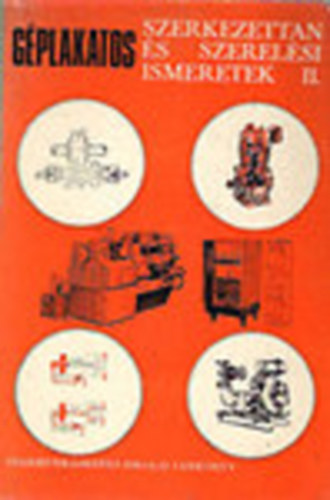 Dr. Kovács József: Géplakatos szerkezettan és szerelési ismeretek II. antikvár