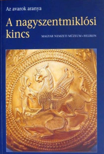 Garam Éva szerk.: A nagyszentmiklósi kincs - Az avarok aranya (A Magyar Nemzeti Múzeum kiállítása) antikvár