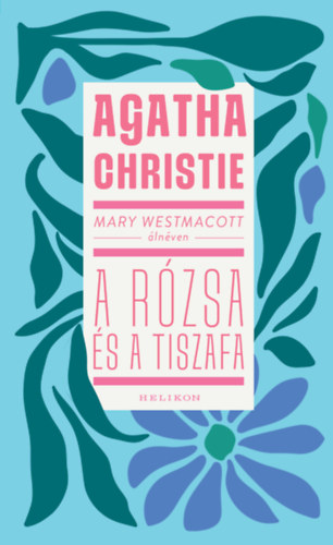 Agatha Christie: Mary Westmacott: A rózsa és a tiszafa könyv