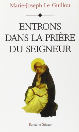 M.-J. (Marie-Joseph) Le Guillou O.P.: Entrons dans la priére du seigneur (Lépjünk be az Úr imájába)(Parole et Silence) antikvár