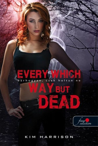 Every Which Way But Dead - Bárhogyan, csak holtan ne (Hollows 3.) - puha kötés akciós termékkép 1