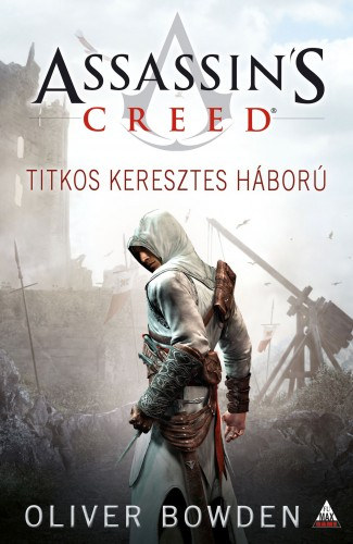 Oliver Bowden: Assassin's Creed: Titkos keresztes háború e-Könyv