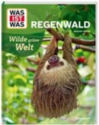 Werdes, Alexandra: WAS IST WAS Regenwald. Wilde grüne Welt idegen