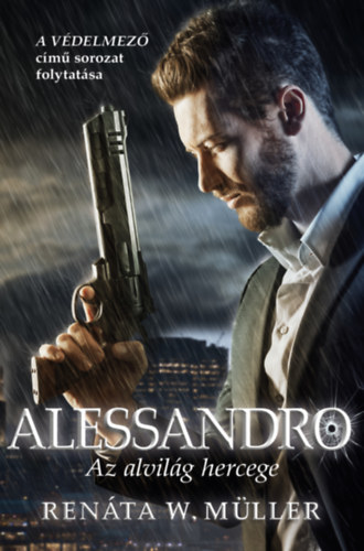 Renáta W. Müller: Alessandro - A védelmező - Maffia sorozat 2. e-Könyv