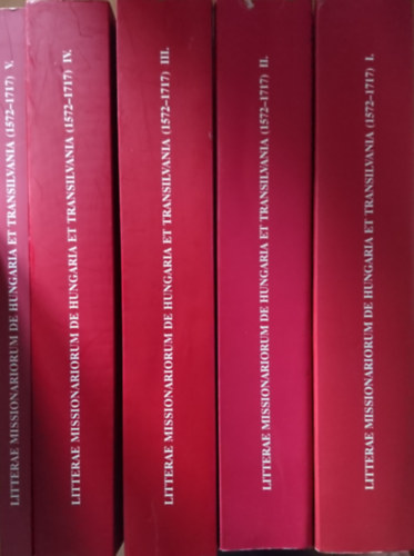 Tóth István György: Litterae missionariorum de Hungaria et Transilvania (1572-1717) I-V./ Misszionáriusok levelei Magyarországról és Erdél0yről (1572-1717) I-V. antikvár