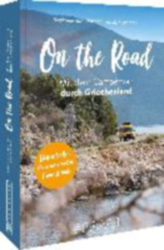 Rickenbacher, Stephanie - Eigenmann, Lui: On the Road  Mit dem Campervan durch Griechenland idegen