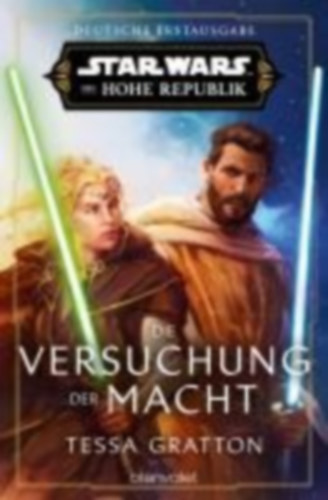 Gratton, Tessa: Star Wars(TM) Die Hohe Republik - Die Versuchung der Macht idegen
