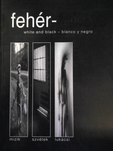 Mizik Marcell- Szvétek Gobor- Lukácsi Ákos: Fehér-fekete antikvár