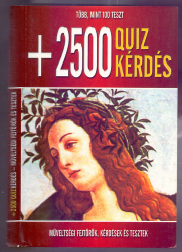 Hallók Ákos: + 2500 QUIZ kérdés - Műveltségi fejtőrők, kérdések és tesztek (Több, mint 100 teszt) antikvár