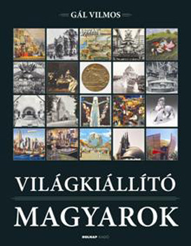 Gál Vilmos: Világkiállító magyarok könyv