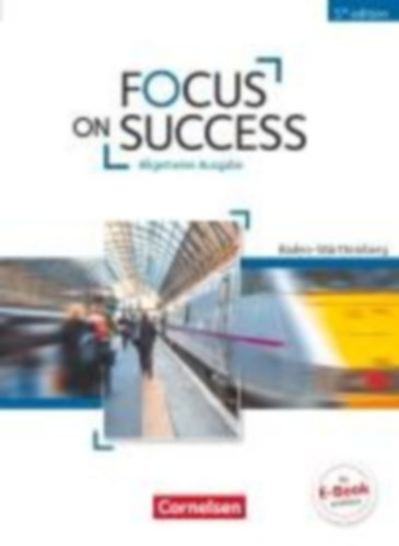 Williams, Steve - Benford, Michael - Williams, Isobel E. - Macfarlane, John Michael - Preedy, Ingrid - Stevens, John: Focus on Success B1-B2. Schülerbuch Baden-Württemberg idegen