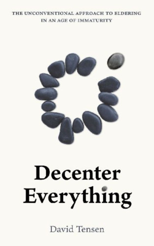 Tensen, David: Decenter Everything idegen