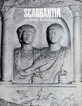 SZ. Póczy Klára: Scarbantia: A római kori Sopron antikvár