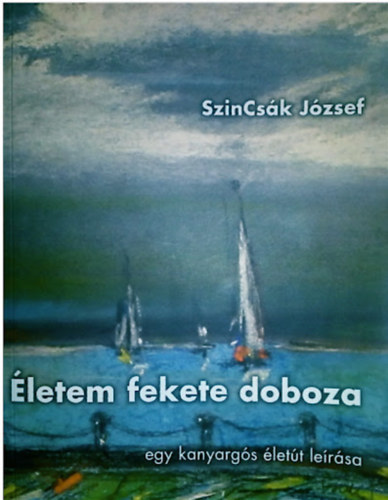 SzinCsák József: Életem fekete doboza - Dedikált antikvár