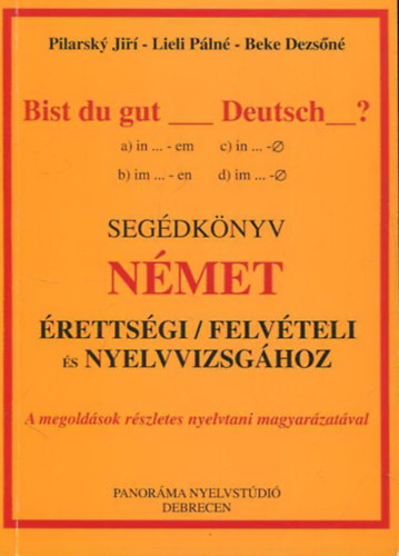 Jirí Pilarsky, Lieli Pálné, Beke Dezsőné: Bist du gut _Deutsch_? - Segédkönyv német érettségi/felvételi és nyelvvizsgához antikvár